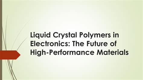  Liquid Crystal Polymers – Die Zukunft der Hochleistungswerkstoffe?